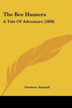 portada the bee hunters: a tale of adventure (1868) (en Inglés)