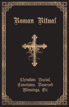 portada The Roman Ritual: Volume ii: Christian Burial, Exorcisms, Reserved Blessings, Etc. (en Inglés)