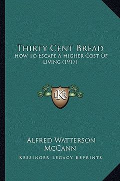portada thirty cent bread: how to escape a higher cost of living (1917) (en Inglés)
