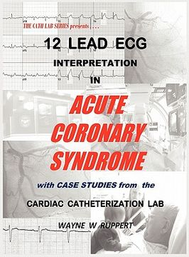 portada 12 lead ecg interpretation in acute coronary syndrome with case studies from the cardiac catheterization lab