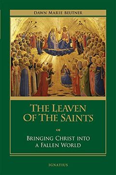portada The Leaven of the Saints: Bringing Christ Into a Fallen World (Paperback) 