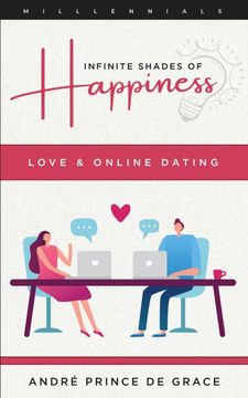 portada Infinite Shades of Happiness - Revised Edition: Love & Online Dating (en Inglés)