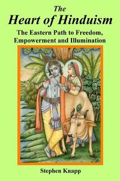 portada The Heart of Hinduism: The Eastern Path to Freedom, Empowerment and Illumination (en Inglés)