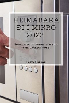 portada Heimabakaði í Mikró 2023: ánægjuleg og auðveld réttir fyrir daglegt borð