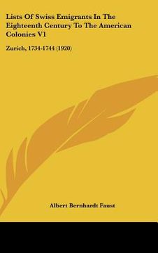 portada lists of swiss emigrants in the eighteenth century to the american colonies v1: zurich, 1734-1744 (1920) (en Inglés)
