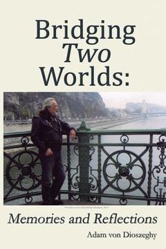 portada Bridging Two Worlds: Memories and Reflections (en Inglés)