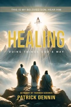 portada Healing: Doing Things God's Way: As Taught by Thurman Scrivner (en Inglés)