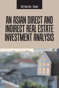 portada An Asian Direct and Indirect Real Estate Investment Analysis (en Inglés)