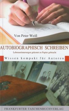 portada Autobiographisch Schreiben: Lebenserinnerungen gekonnt zu Papier gebracht. Wissen kompakt für Autoren (en Alemán)