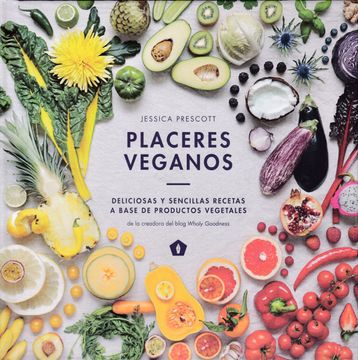 portada Placeres Veganos: Deliciosas y Sencillas Recetas a Base de Productos Vegetales (in Spanish)