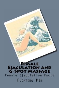 portada Female Ejaculation and G-Spot Massage: Female Ejaculation Facts (en Inglés)