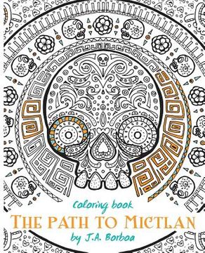 portada The path to Mictlan: Coloring book (en Inglés)