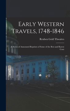 portada Early Western Travels, 1748-1846: A Series of Annotated Reprints of Some of the Best and Rarest Cont