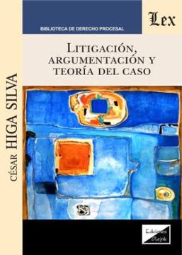 portada Litigación, argumentación y teoría del caso (in Spanish)