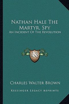 portada nathan hale the martyr, spy: an incident of the revolution (en Inglés)