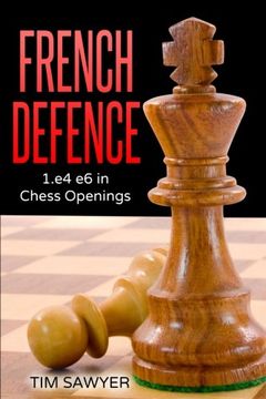 portada French Defence: 1. E4 e6 in Chess Openings (en Inglés)
