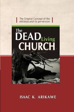 portada The Dead Living Church: The Original Concept of the Ekklesia and Its Perversion