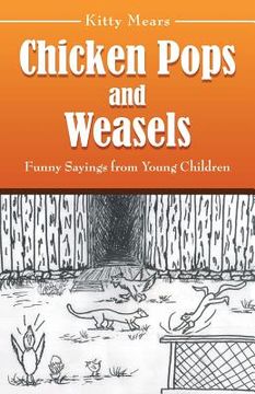 portada Chicken Pops and Weasels: Funny Sayings from Young Children (en Inglés)