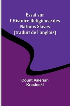portada Essai sur l'Histoire Religieuse des Nations Slaves (traduit de l'anglais) (in French)