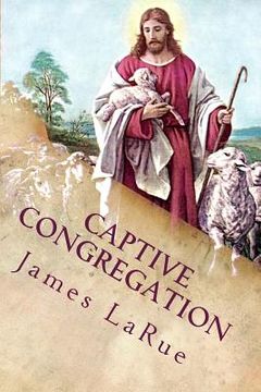 portada Captive Congregation: My Fourteen Years in the Church of Bible Understanding (in English)