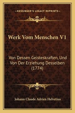portada Werk Vom Menschen V1: Von Dessen Geisteskraften, Und Von Der Erziehung Desselben (1774) (in German)