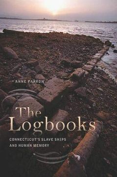 portada The Logbooks: Connecticut'S Slave Ships and Human Memory (Driftless Connecticut) (en Inglés)
