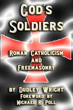 portada God's Soldiers - Roman Catholicism and Freemasonry (en Inglés)