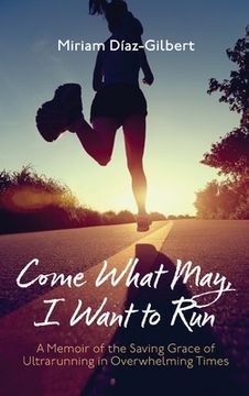 portada Come What May, I Want to Run (in English)