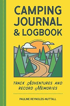 portada Camping Journal & Logbook: Track Adventures and Record Memories (en Inglés)
