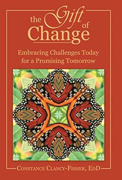 portada The Gift of Change: Embracing Challenges Today for a Promising Tomorrow (en Inglés)