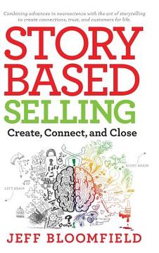 portada Story Based Selling: Create, Connect, and Close