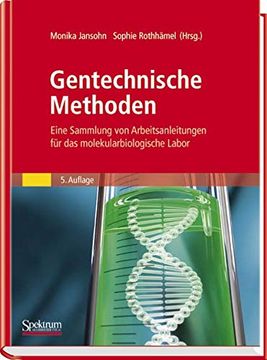 portada Gentechnische Methoden: Eine Sammlung von Arbeitsanleitungen für das Molekularbiologische Labor 