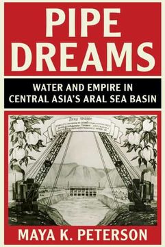 portada Pipe Dreams: Water and Empire in Central Asia'S Aral sea Basin (Studies in Environment and History) (en Inglés)