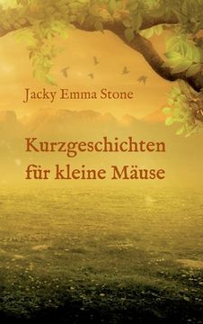portada Kurzgeschichten für kleine Mäuse: 6 lehrreiche Geschichten (en Alemán)
