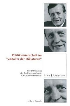 portada Politikwissenschaft Im "Zeitalter Der Diktaturen": Die Entwicklung Der Totalitarismustheorie Carl Joachim Friedrichs (in German)