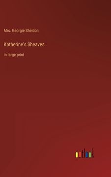 portada Katherine's Sheaves: in large print (in English)