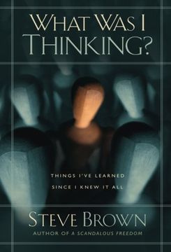 portada What was i Thinking? Things I've Learned Since i Knew it all 