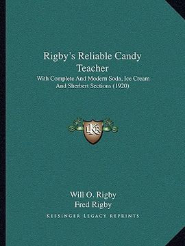 portada rigby's reliable candy teacher: with complete and modern soda, ice cream and sherbert sections (1920) (en Inglés)