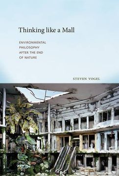 portada Thinking like a Mall: Environmental Philosophy after the End of Nature
