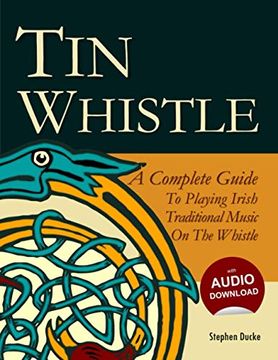 portada Tin Whistle - a Complete Guide to Playing Irish Traditional Music on the Whistle (in English)