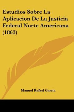 portada Estudios Sobre la Aplicacion de la Justicia Federal Norte Americana (1863) (in Spanish)