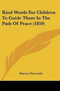 portada kind words for children to guide them in the path of peace (1859) (en Inglés)