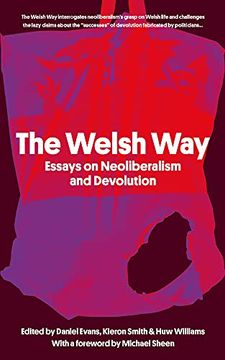 portada The Welsh Way: Essays on Neoliberalism and Devolution (en Inglés)