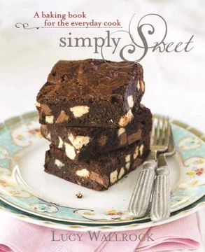 portada Simply Sweet: A Baking Book for the Everyday Cook (en Inglés)