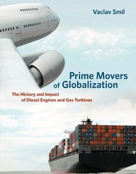 portada Prime Movers of Globalization: The History and Impact of Diesel Engines and gas Turbines (The mit Press) (en Inglés)