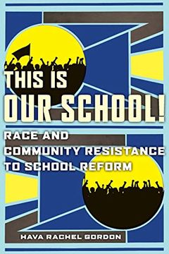 portada This is our School! Race and Community Resistance to School Reform (en Inglés)