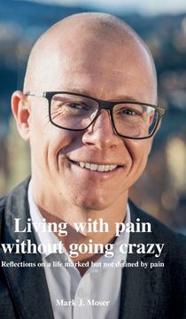 portada Living with pain without going crazy: Reflections on a life marked but not defined by pain (in English)