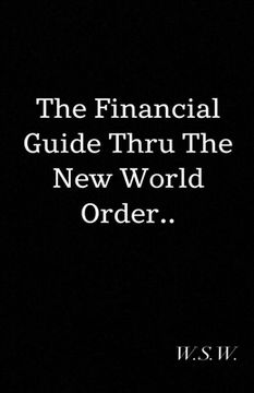 portada The Financial Guide Thru The New World Order (en Inglés)