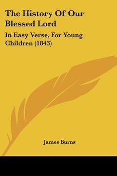 portada the history of our blessed lord: in easy verse, for young children (1843) (in English)