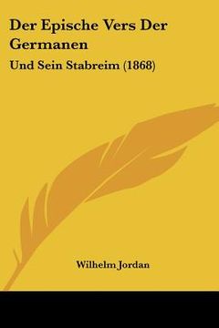 portada Der Epische Vers der Germanen: Und Sein Stabreim (1868) (en Alemán)